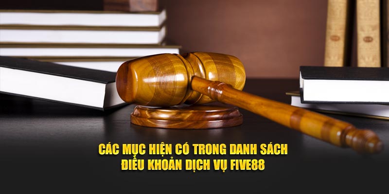 Các mục hiện có trong danh sách điều khoản dịch vụ FIVE88