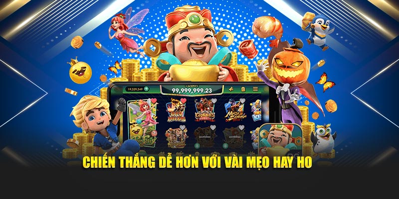 Chiến thắng dễ hơn với vài mẹo hay ho