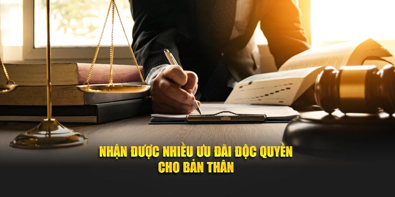 Nhận được nhiều ưu đãi độc quyền cho bản thân